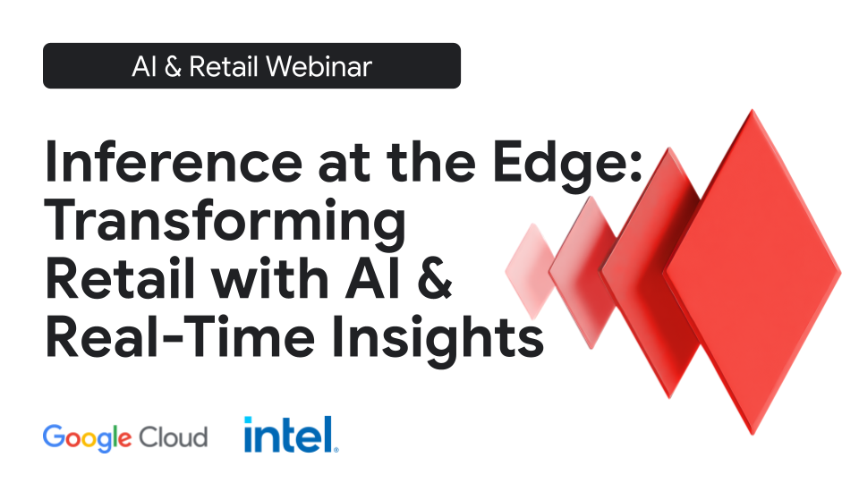 AI & Retail webinar from Google Distributed Cloud and Intel