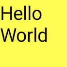 पीले रंग का स्क्वेयर, जिस पर &quot;Hello
World&quot; लिखा है